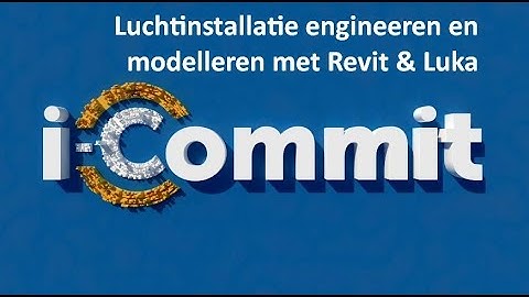 I Commit BCE - Engineeren en modelleren met lucht in Revit volgens de Luka bibliotheek