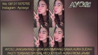 AYOS | JANGAN RAGU JANGAN BIMBANG SAMA AURA SUDAH PASTI TERBANG SPESIAL REQUEST MS AURA FROM JAMBI