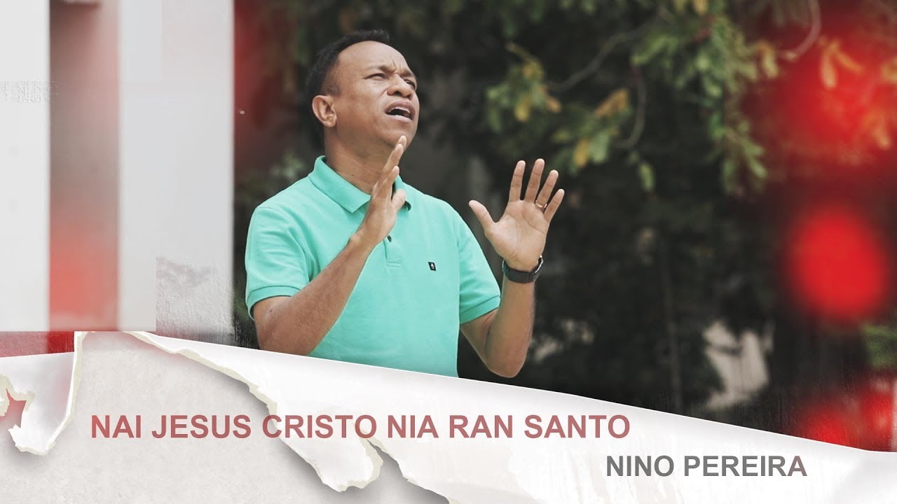 NINO PEREIRA  - NAI JESUS CRISTO NIA RAN SANTO