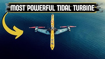 World’s most powerful Tidal Turbine