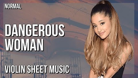 Violin Sheet Music: How to play Dangerous Woman by Ariana Grande