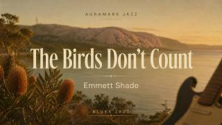 The Birds Dont Count Emmett Shade Blues Jazz From Albany Wa