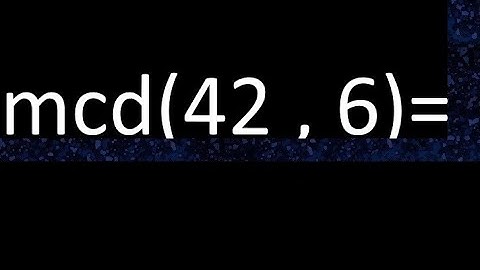 mcd 42 y 6 , maximo comun divisor , como se halla , ejemplos