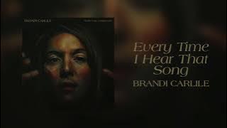Brandi Carlile - Every Time I Hear That Song (Official Audio)