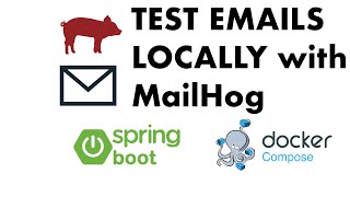MailHog & Docker Compose: The Easiest Way to Test Emails Locally - with Spring Boot Example