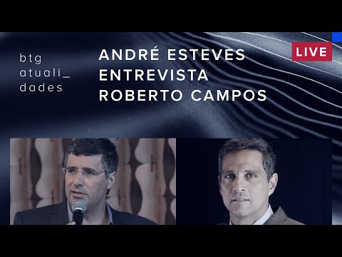 André Esteves entrevista Roberto Campos, presidente do Banco Central do Brasil