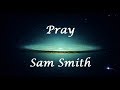 Pray - Sam Smith (Letra/Lyrics)