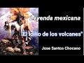 La Leyenda De Los Volcanes Iztaccihuatl y Popocatepetl ❤️ Poema de Jose Santos Chocano