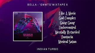Celebrity Bella - GMMTG (Full Mixtape) | God Made Me The Greatest | Indian Turbo Profile