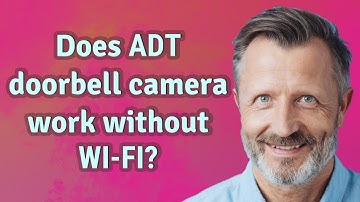 Does ADT doorbell camera work without Wi-Fi?