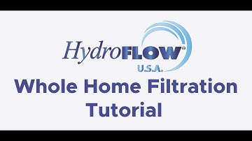 HydroFLOW Whole Home Filtration System Tutorial