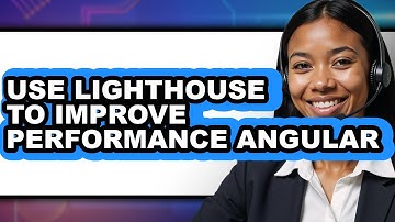 How to Use Lighthouse to Improve Performance Angular (full Guide)