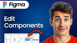 How To Edit Components using Figma (Updated 2026 Guide)
