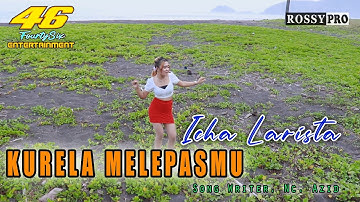 Icha Larista Kurela Melepasmu \\ Dj Slow Bass (Official Music Video)