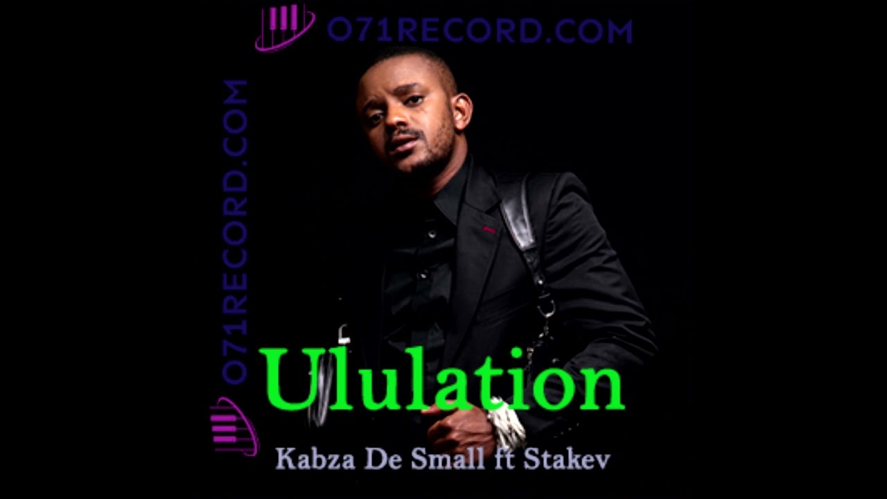 Kabza De Small  Ululation ft Stakev