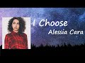 Alessia Cara - I Choose (lyrics)
