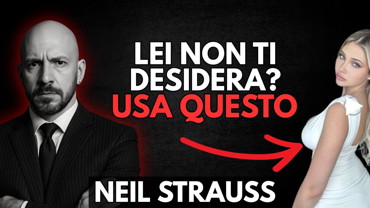 Lei Non Ti Desidera… Fino a Quando Usi Questo | Neil Strauss