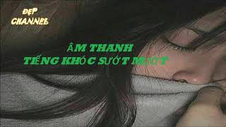ÂM THANH TIẾNG KHÓC SƯỚT MƯỚT