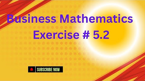 Business Maths || Exercise# 5.2