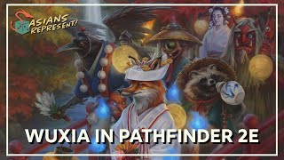 Adding WUXIA abilities to Pathfinder 2nd edition | Asians Represent Podcast #91 CLIP