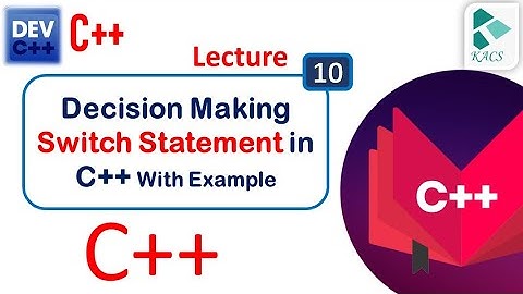 Lecture 10: Switch statements in C++ in Urdu | Hindi | Programming Fundamentals | The Kacs