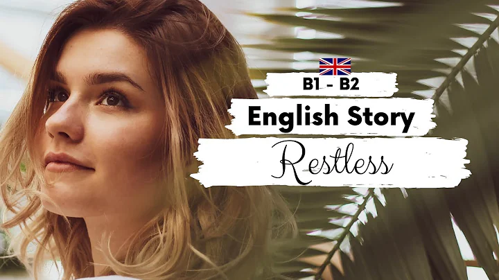 INTERMEDIATE ENGLISH STORY 🤔 Restless 🤔 B1 - B2 | Level 4 - 5 | BRITISH ENGLISH WITH SUBTITLES - DayDayNews