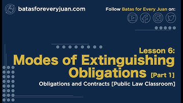 Lesson 6: Modes of Extinguishing Obligations 1, part 1 [Obligations and Contracts]