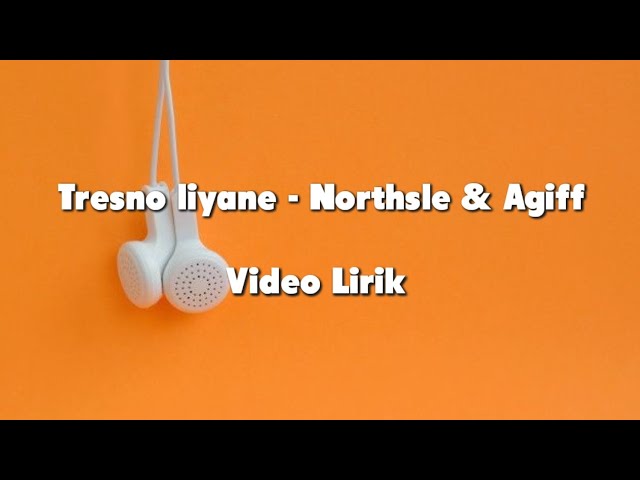 Tresno liyane - Northsle & Agiff (Video Lirik) class=