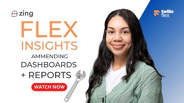 Twilio Flex Insights: Amending Dashboards and Reports