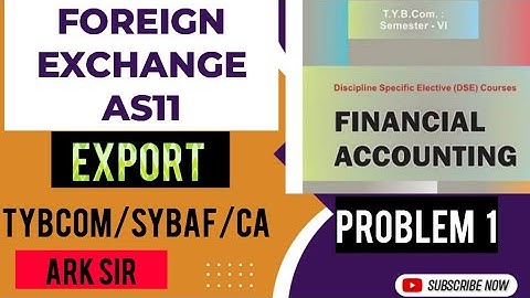 AS 11 FOREING CURRENCY TRANSACTIONS (export) JOURNAL ENTRIES TYBCOM 6