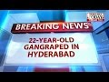 Hyderabad: 22-year allegedly gangraped Hayathnagar