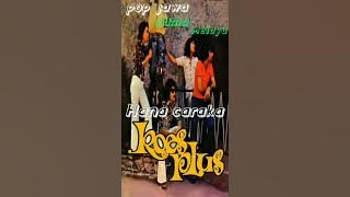 KOES PLUS POP JAWA IRAMA MELAYU Hana caraka