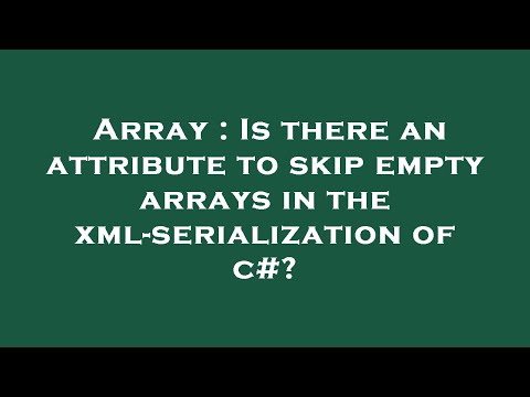 Array : Is there an attribute to skip empty arrays in the xml-serialization of c#?