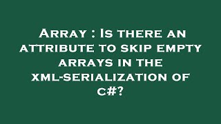 Array : Is there an attribute to skip empty arrays in the xml-serialization of c#?