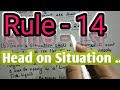 Rule 14  head on situation 