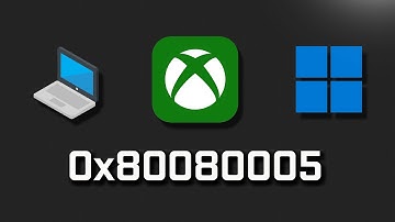 Xbox App Not Installing Error Code 0x80080005 We Weren