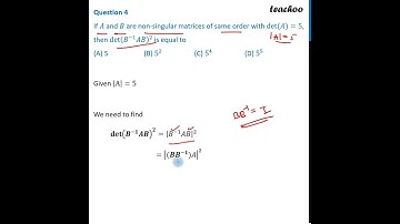 Question 4 - If A and B are non-singular matrices, det(A) = 5 then det - Teachoo