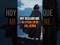 Hoy declaro que mi ayuda viene del Señor
