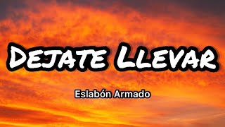 Eslabon Armado - Dejate Llevar (Letras\/Lyrics)
