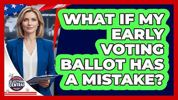 What If My Early Voting Ballot Has A Mistake?