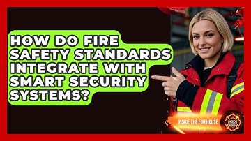 How Do Fire Safety Standards Integrate With Smart Security Systems? - Inside the Firehouse
