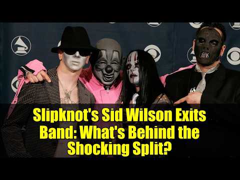 Slipknot's Sid Wilson Exits Band: What's Behind the Shocking Split?