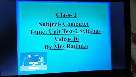Class-3, Subject- Computer, Video-16, Topic- Unit Test-2 Syllabus  by Mrs Radhika