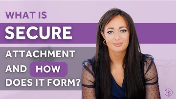 What is Secure Attachment Style & How Does It Form?