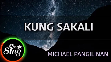 [MAGICSING Karaoke] MICHAEL PANGILINAN_KUNG SAKALI  karaoke | Tagalog