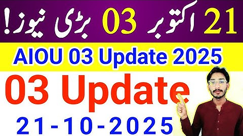 October 21, 2025 | AIOU 03 Big News 2025 | AIOU Slip | AIOU Admissions | AIOU Results | The AIOU 