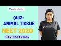 L4: Animal Tissue | 15 Most Important Questions for NEET 2020 | Target NEET 2020 | Ritu Rattewal