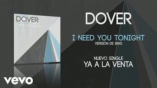 Watch Dover I Need You Tonight video