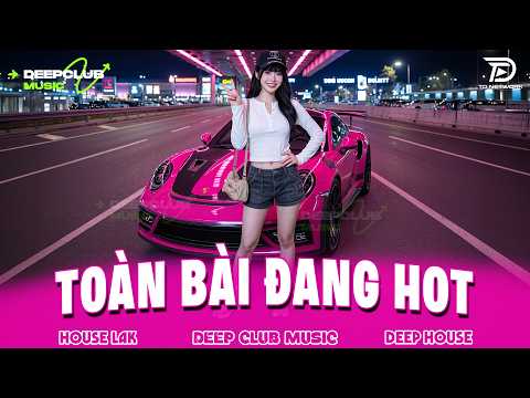 TOÀN BÀI ĐANG HOT 🔊 MIXTAPE VIET DEEP 2026 - SET NHẠC TỦ HOUSE LAK & DEEP HOUSE CHILL 8X9X CỰC CĂNG
