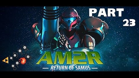 AM2R (Another Metroid 2 Remake): Part 23 - Vidya Bros.